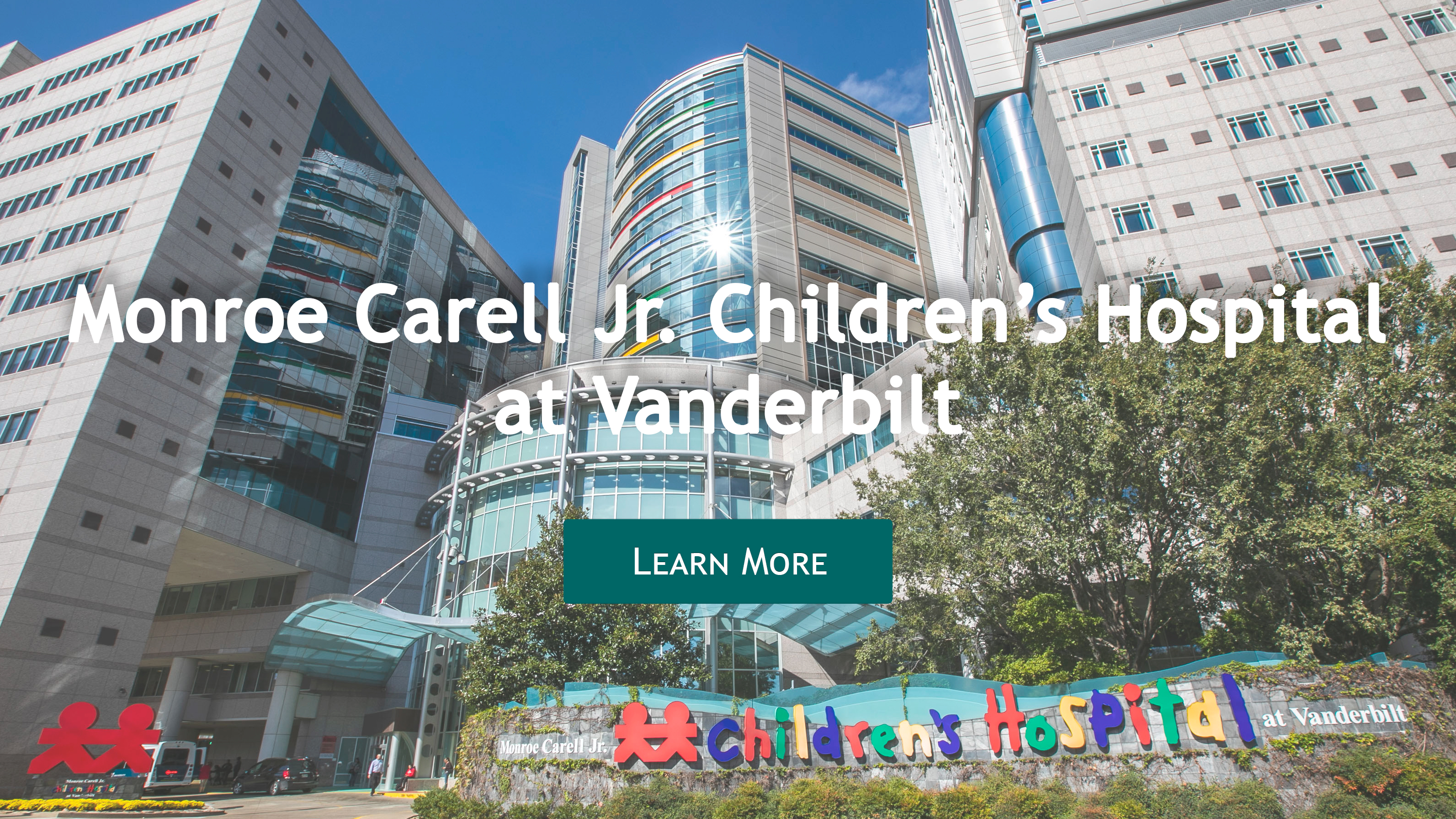 Welcome to Monroe Carell Jr. Children's Hospital at Vanderbilt. Click here to learn more.